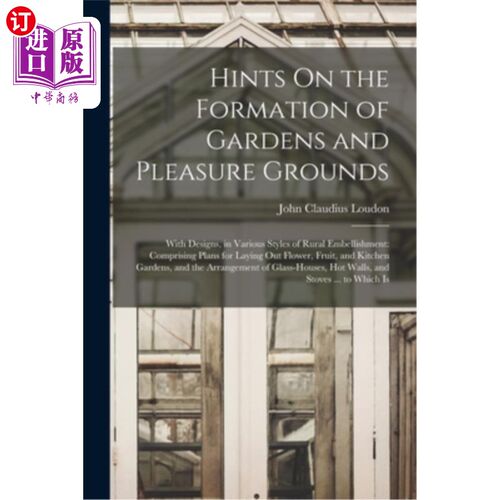 海外直订Hints On the Formation of Gardens and Pleasure Grounds: With Designs, in Various 园林和游乐场所的形成提示:
