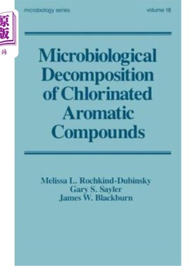 海外直订Microbiological Decomposition of Chlorinated Aromatic Compounds 氯代芳香族化合物的微生物分解