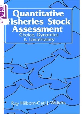 海外直订Quantitative Fisheries Stock Assessment: Choice, Dynamics and Uncertainty 渔业种群数量评估:选择、动态和不确
