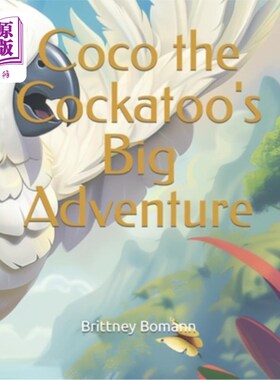 海外直订Coco the Cockatoo's Big Adventure 可可的大冒险
