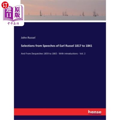 海外直订Selections from Speeches of Earl Russel 1817 to 1841: And From Despatches 1859 t 选自1817年至18