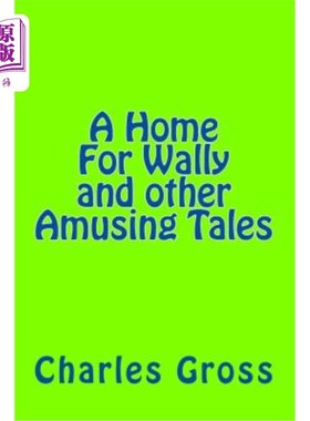 海外直订A Home For Wally and other Amusing Tales by Charles Gross: none 查尔斯·格罗斯的沃利和其他有趣故事之家：无