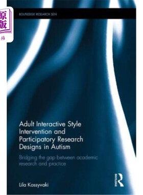 海外直订Adult Interactive Style Intervention and Participatory Research Designs in Autis 自闭症成人互动风格干预与参