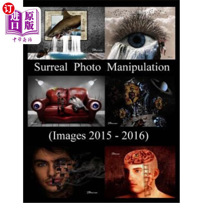海外直订Surreal Photo Manipulation: (Images 2015 - 2016) 超现实的照片处理:(图片2015 - 2016)