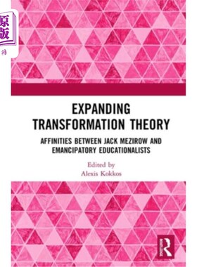海外直订Expanding Transformation Theory: Affinities Between Jack Mezirow and Emancipator 扩展转型理论:杰克·梅泽罗与