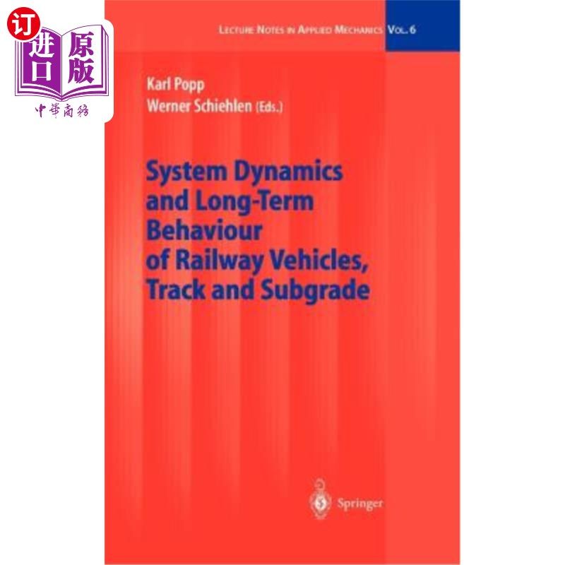 海外直订System Dynamics and Long-Term Behaviour of Railway Vehicles, Track and Subgrade 铁路车辆、轨道和路基的系统