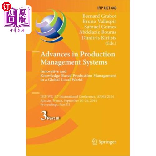 海外直订Advances in Production Management Systems: Innovative and Knowledge-Based Produc 生产管理系统的进展：全球和
