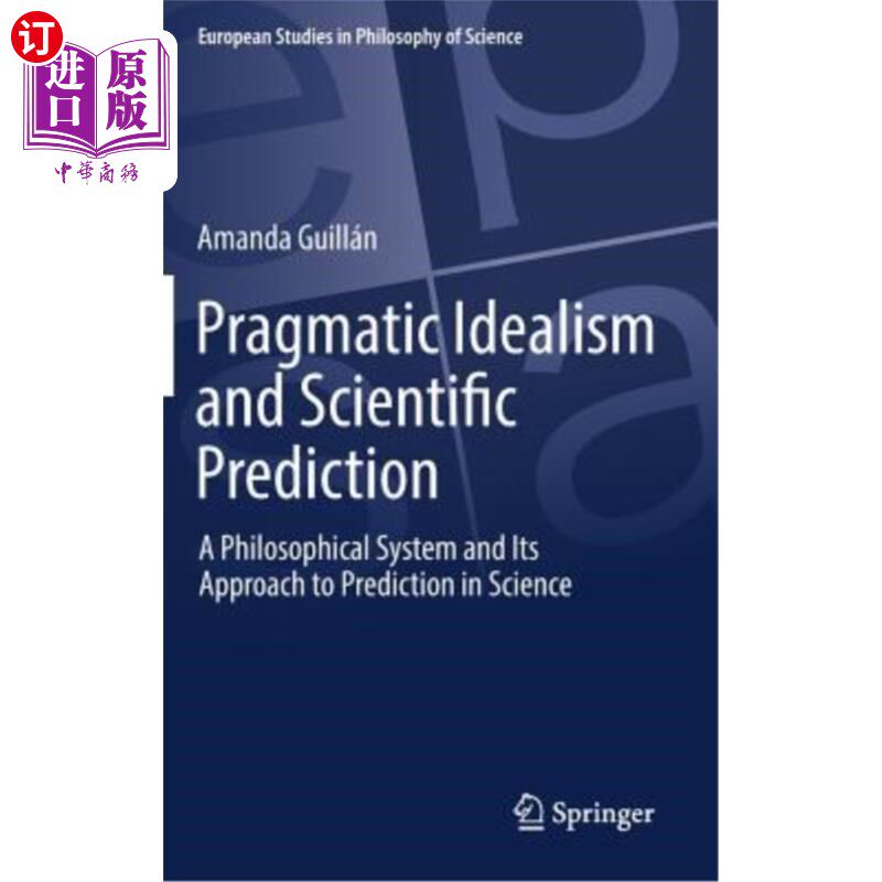 海外直订Pragmatic Idealism and Scientific Prediction: A Philosophical System and Its App 实用主义唯心主义与科学预测