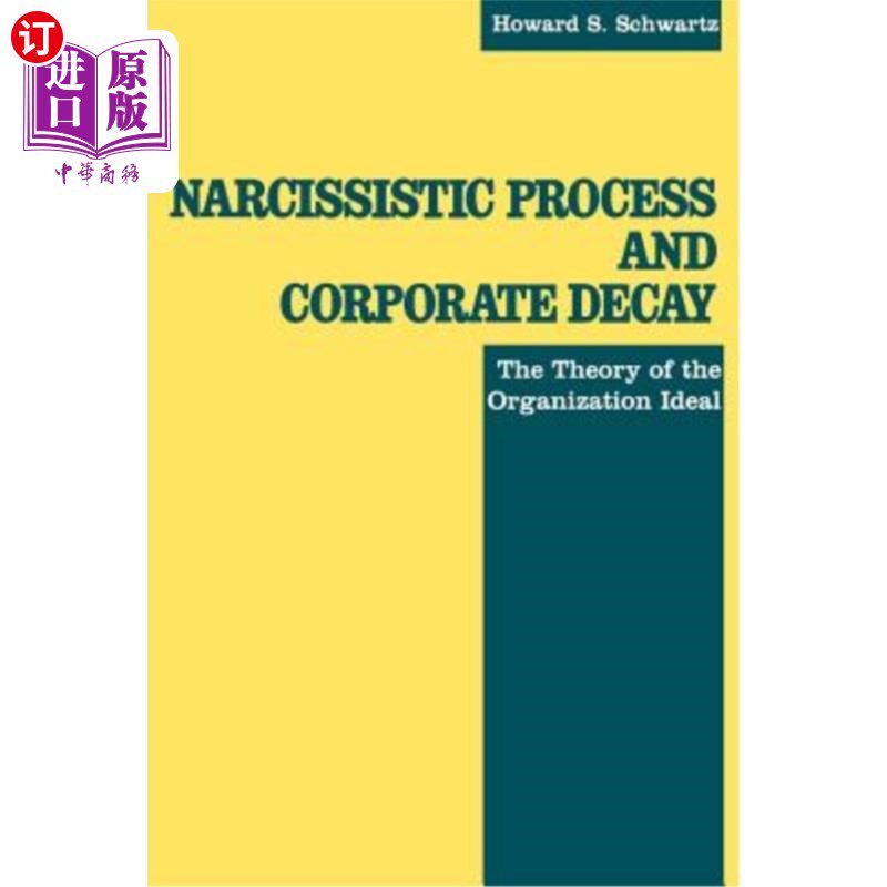 海外直订Narcissistic Process and Corporate Decay: The Theory of the Organizational Ideal 自恋过程与企业衰败：组织理想
