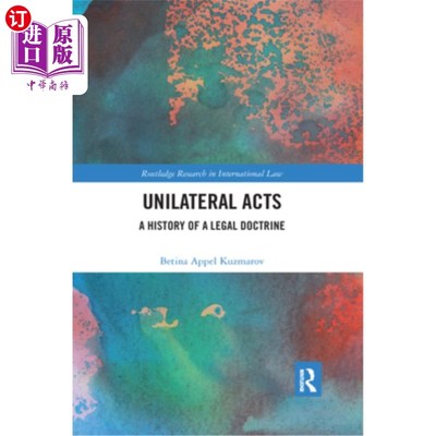 海外直订Unilateral Acts: A History of a Legal Doctrine Unilateral Acts: A History of a Legal Doctrine