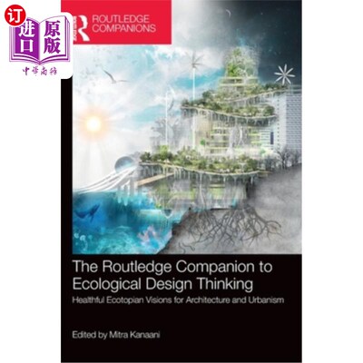 海外直订The Routledge Companion to Ecological Design Thinking: Healthful Ecotopian Visio 劳特利奇生态设计思维的伴侣