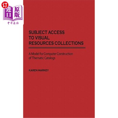 海外直订Subject Access to Visual Resources Collections: A Model for the Computer Constru 视觉资源集合的主题访问：主