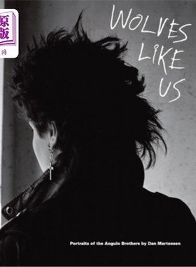 海外直订Dan Martensen: Wolves Like Us: Portraits of the Angulo Brothers 丹·马腾森:《像我们一样的狼:安古洛兄弟的肖像