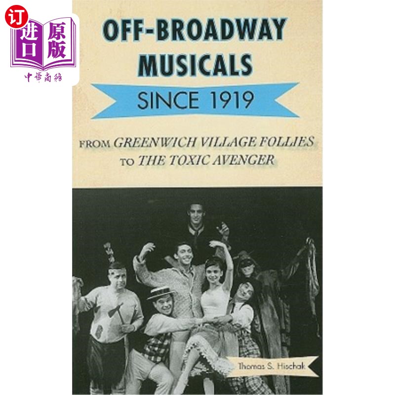 海外直订Off-Broadway Musicals since 1919: From Greenwich Village Follies to The Toxic Av 1919以来的百老汇音乐剧：从