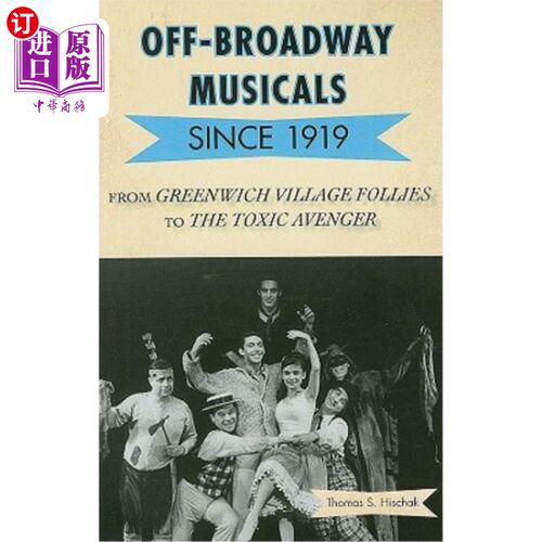 海外直订Off-Broadway Musicals since 1919: From Greenwich Village Follies to The Toxic Av 1919以来的百老汇音乐剧：从