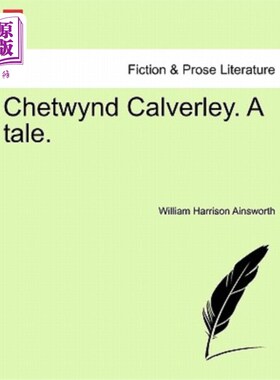 海外直订Chetwynd Calverley, a Tale: Volume III of III 切特温·卡尔弗利的故事：第三卷，共三卷