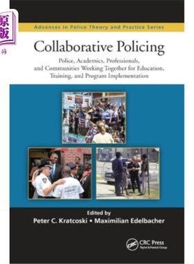 海外直订Collaborative Policing: Police, Academics, Professionals, and Communities Workin 协作警务:警察、学者、专业