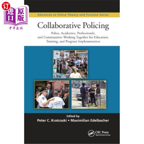 海外直订Collaborative Policing: Police, Academics, Professionals, and Communities Workin 协作警务:警察、学者、专业