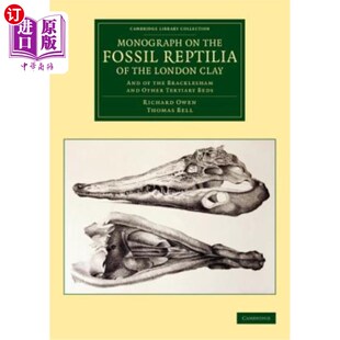 海外直订Monograph on the Fossil Reptilia of the London Clay: And of the Bracklesham and 伦敦粘土爬行动物化石专著: