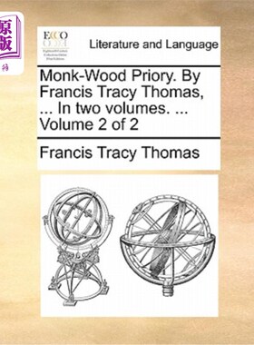 海外直订Monk-Wood Priory. by Francis Tracy Thomas, ... in Two Volumes. ... Volume 2 of 2 Monk-Wood修