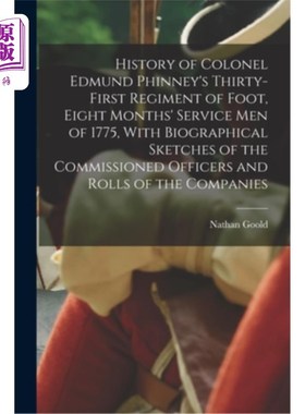 海外直订History of Colonel Edmund Phinney's Thirty-first Regiment of Foot, Eight Months' 埃德蒙·菲尼上校的第31步兵