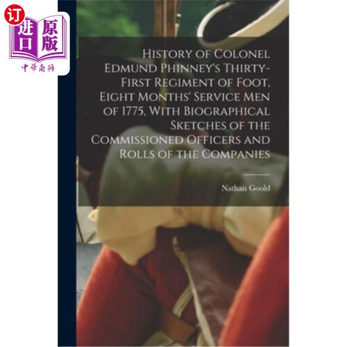海外直订History of Colonel Edmund Phinney's Thirty-first Regiment of Foot, Eight Months' 埃德蒙·菲尼上校的第31步兵