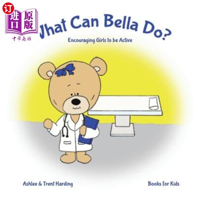 海外直订Books for Kids: What Can Bella Do Encouraging Girls to be Active 儿童读物：贝拉能做些什么来鼓励女孩们积极主