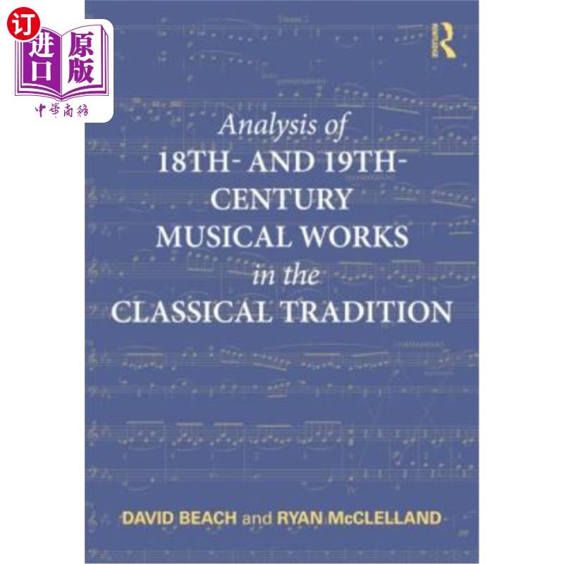 海外直订Analysis of 18th- And 19th-Century Musical Works in the Classical Tradition 18 - 19世纪古典传统音乐作品分析