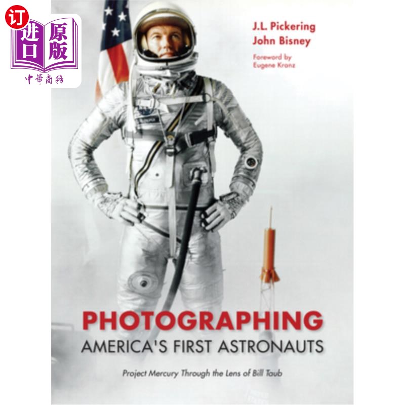 海外直订Photographing America's First Astronauts: Project Mercury Through the Lens of Bi 拍摄美国 首批宇航员:比尔·