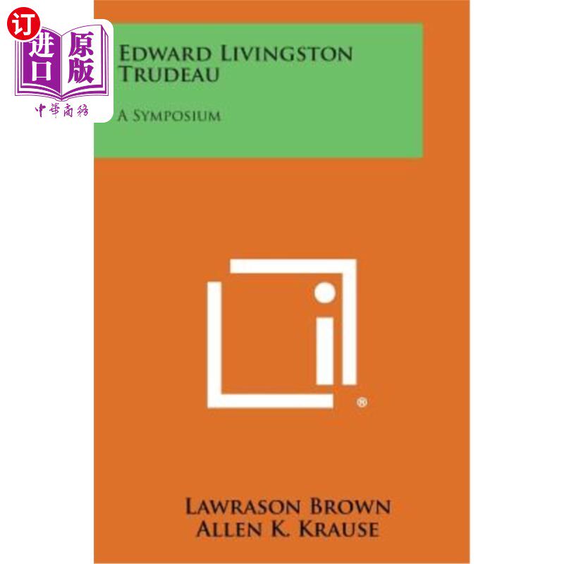 海外直订Edward Livingston Trudeau: A Symposium 爱德华·利文斯顿·特鲁多：研讨会