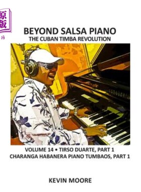 海外直订Beyond Salsa Piano: The Cuban Timba Revolution - Tirso Duarte - Piano Tumbaos of 萨尔萨舞钢琴之外：古巴音鼓