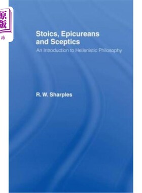 海外直订Stoics, Epicureans and Sceptics: An Introduction to Hellenistic Philosophy 斯多葛学派，伊壁鸠鲁学派和怀疑论
