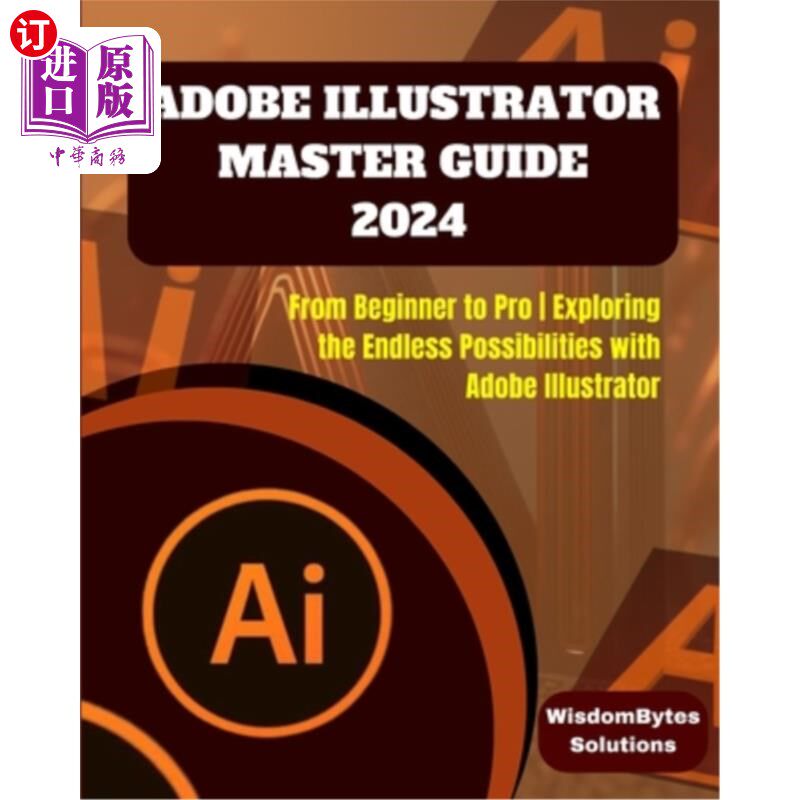 海外直订Adobe Illustrator Master Guide 2024: From Beginner to Pro Exploring the Endless Adobe Illu