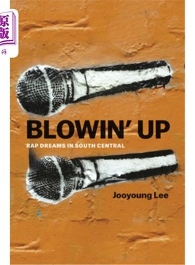 海外直订Blowin' Up: Rap Dreams in South Central 爆炸:中南部的说唱之梦