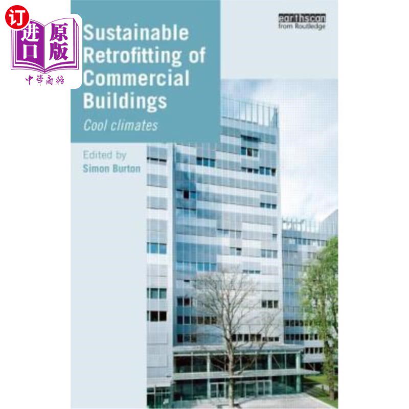 海外直订Sustainable Retrofitting of Commercial Buildings: Cool Climates 商业建筑的可持续改造:凉爽气候