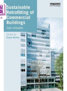 海外直订Sustainable Retrofitting of Commercial Buildings: Cool Climates 商业建筑的可持续改造:凉爽气候