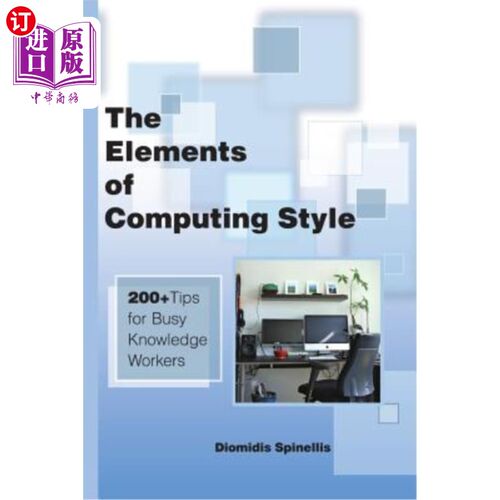 海外直订The Elements of Computing Style: 200+ Tips for Busy Knowledge Workers 《计算风格的元素:给忙碌的知识工作者的