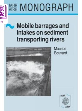 海外直订Mobile Barrages and Intakes on Sediment Transporting Rivers: Iahr Monograph Seri 输沙河流上的移动堰坝和进水