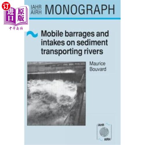 海外直订Mobile Barrages and Intakes on Sediment Transporting Rivers: Iahr Monograph Seri 输沙河流上的移动堰坝和进水