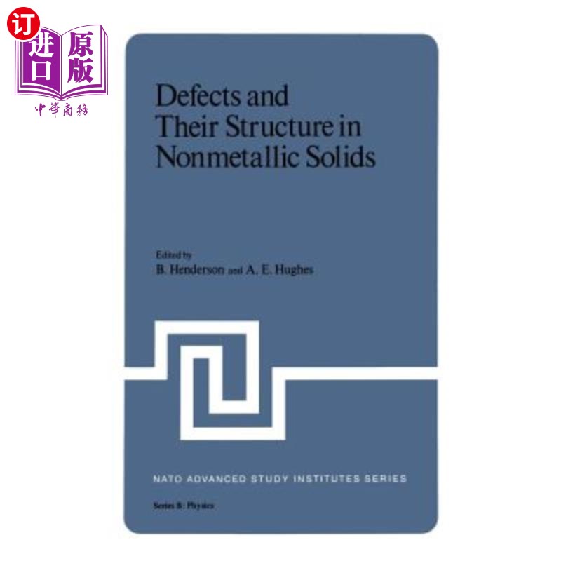海外直订Defects and Their Structure in Nonmetallic Solids 非金属固体中的缺陷及其结构