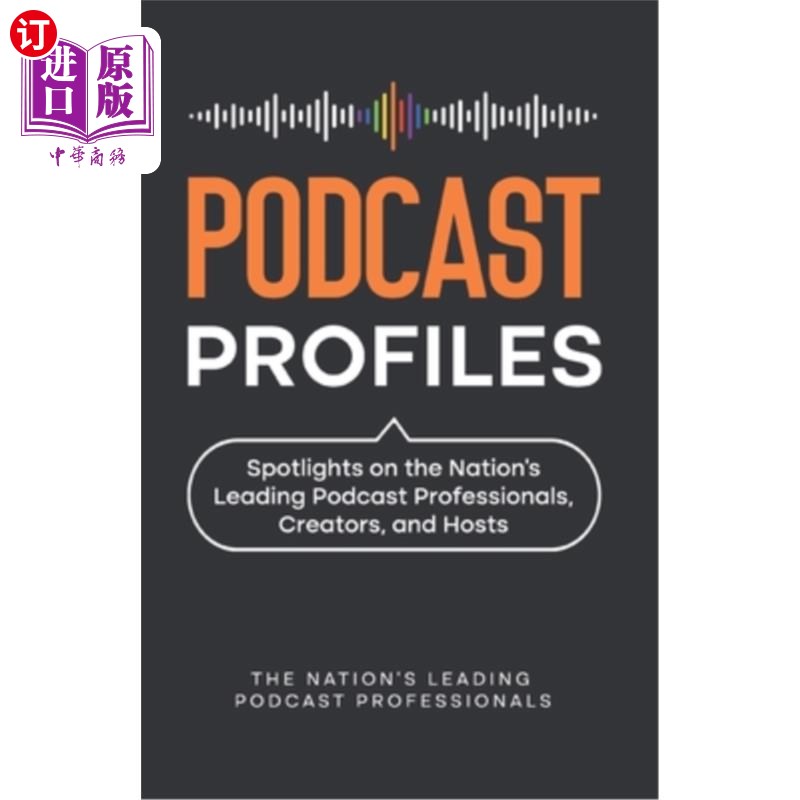 海外直订Podcast Profiles: Spotlights on the Nation's Leading Podcast Professionals, Crea 播客简介：聚焦在全国领先的