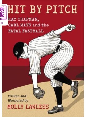 海外直订Hit by Pitch: Ray Chapman, Carl Mays and the Fatal Fastball 投球:雷·查普曼，卡尔·梅斯和致命的快球