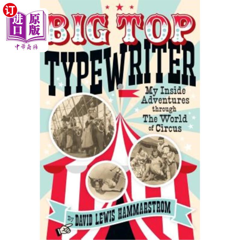 海外直订Big Top Typewriter: My Inside Adventures through the World of Circus 《大顶打字机:我在马戏团世界的内部冒险