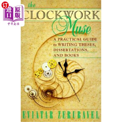 The Clockwork Muse: A Practical Guide to Writing Theses, Dissertations, and Book 发条缪斯：写论文、论文和书【中商原版】