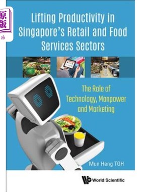 海外直订Lifting Productivity in Singapore's Retail and Food Services Sectors: The Role o 提高新加坡零售和食品服务部