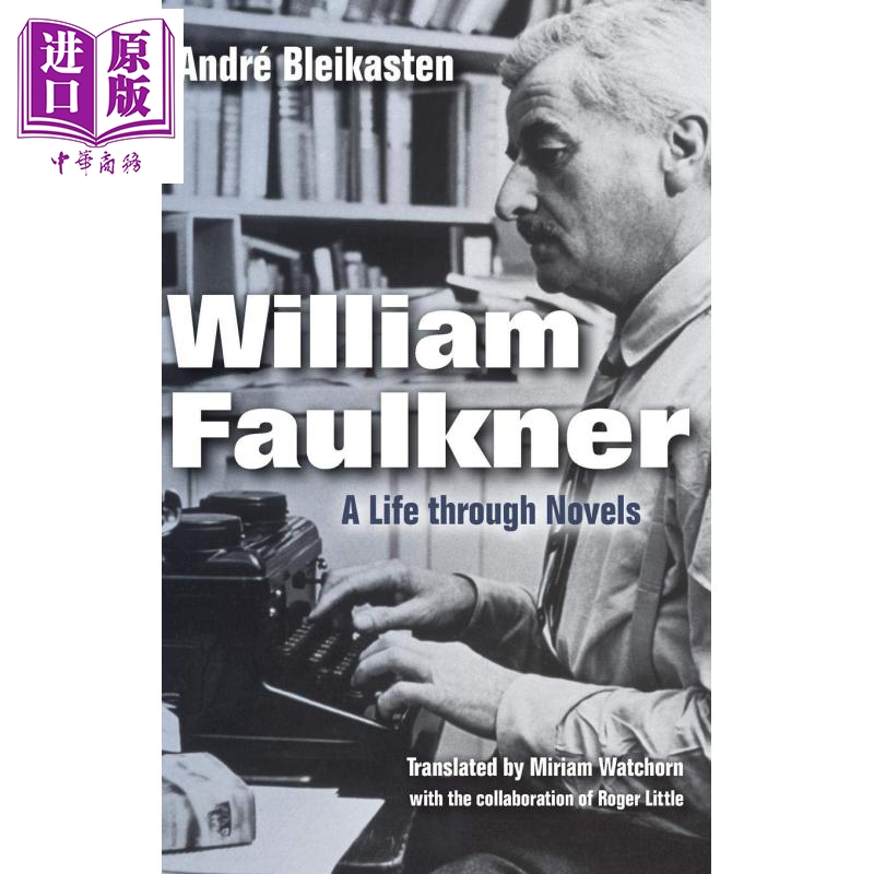 现货 William Faulkner: A Life through Novels 英文原版 威廉·福克纳：小说中的生活（精装） André Bleikasten【中商原版】