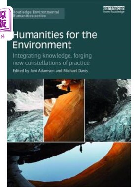海外直订Humanities for the Environment: Integrating Knowledge, Forging New Constellation 环境人文:整合知识，锻造实