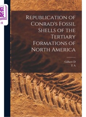 海外直订Republication of Conrad's Fossil Shells of the Tertiary Formations of North Amer 康拉德的北美洲第三系贝壳化