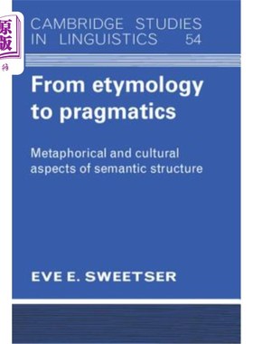 海外直订From Etymology to Pragmatics: Metaphorical and Cultural Aspects of Semantic Stuc 从词源学到语用学：语义结构