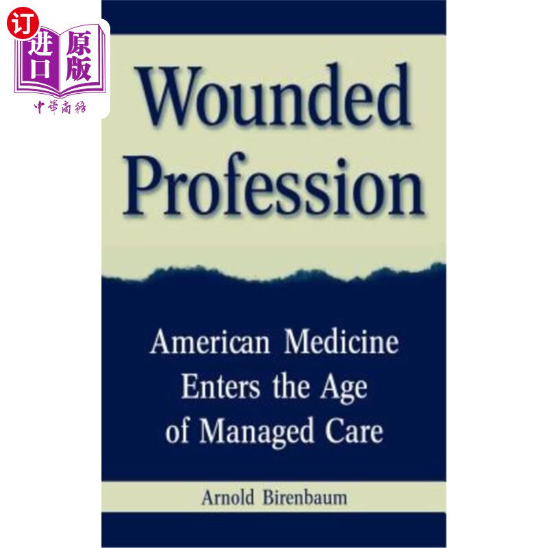 海外直订医药图书Wounded Profession: American Medicine Enters the Age of Managed Care 受伤的职业:美国医学进入管理医